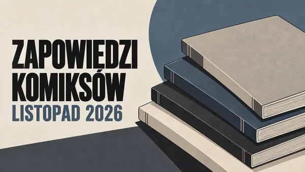 Zapowiedzi komiksów na listopad 2026. Lista premier