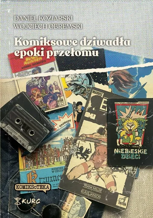 Wydawnictwo Kurc zapowiada książkę „Komiksowe dziwadła epoki przełomu”. Premiera już w maju