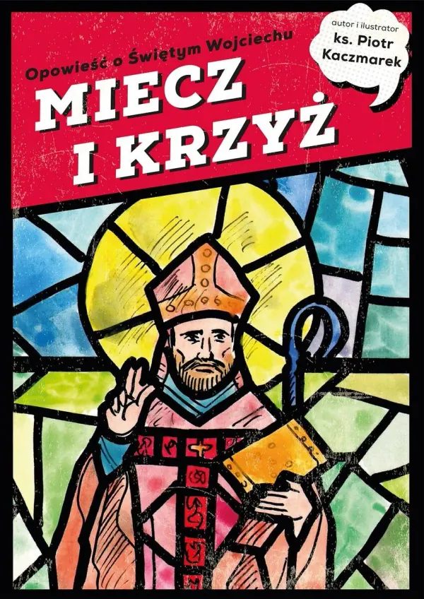 „Miecz i krzyż" – nowy komiks o św. Wojciechu od ks. Piotra Kaczmarka